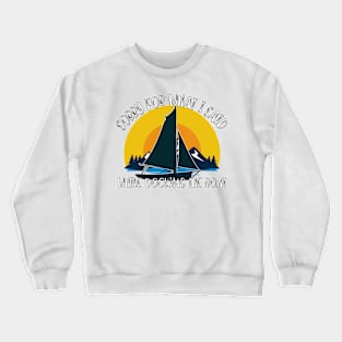 Sorry For What I Said While Docking The Boat Crewneck Sweatshirt